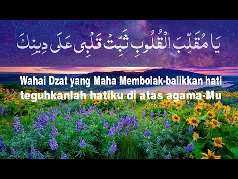 Yaa muqollibal qulub tsabbit qolbi 'ala diinik