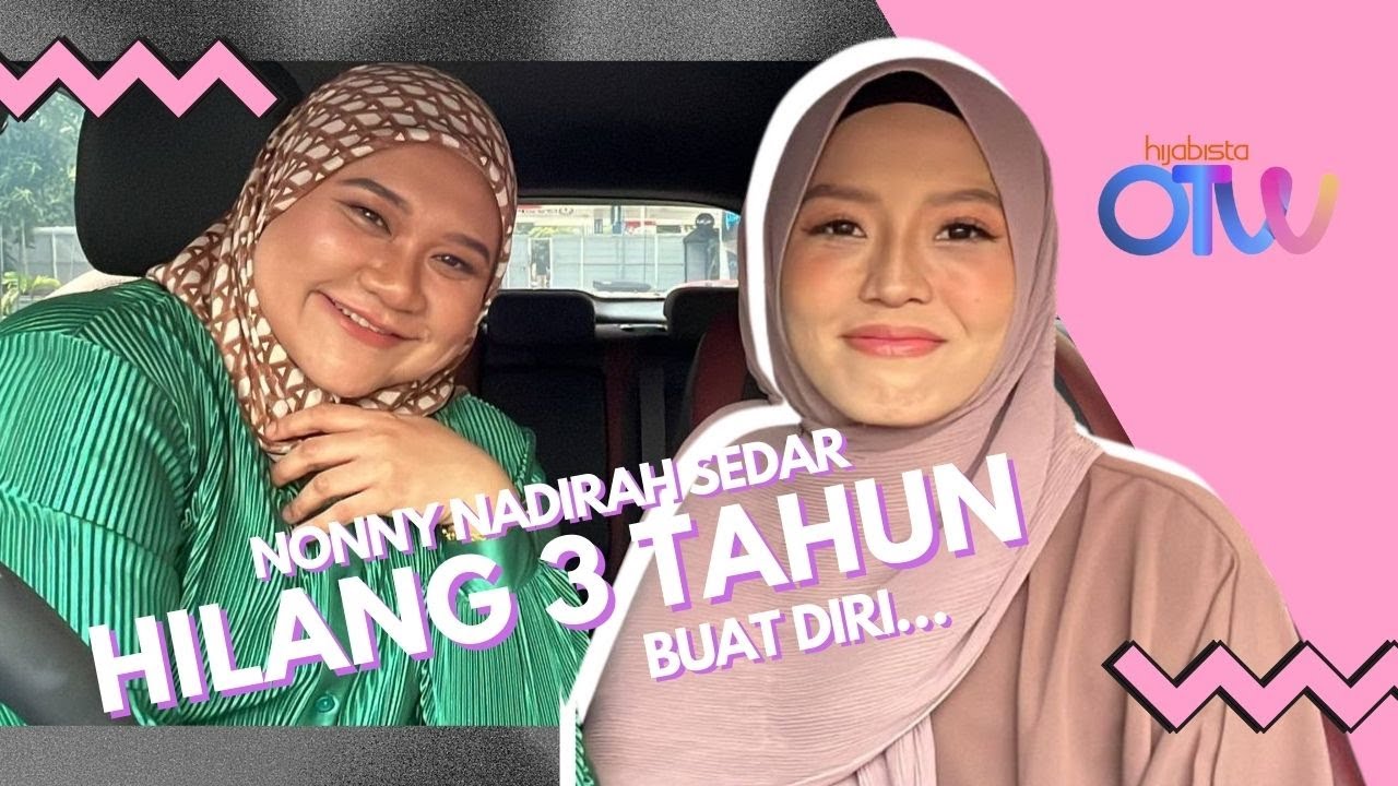 Nonny Nadirah Hilang 3 Tahun, Buat Diri..