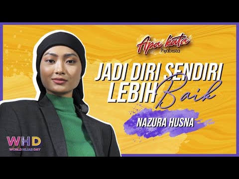 Nazura Husna: Jadi Diri Sendiri Lebih Baik