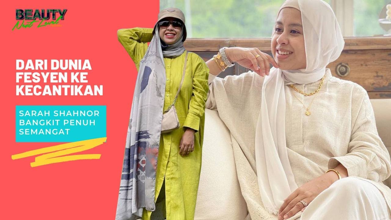 Sarah Shahnor, Dari Dunia Fesyen Ke Dunia Kecantikan | Beauty Next Level