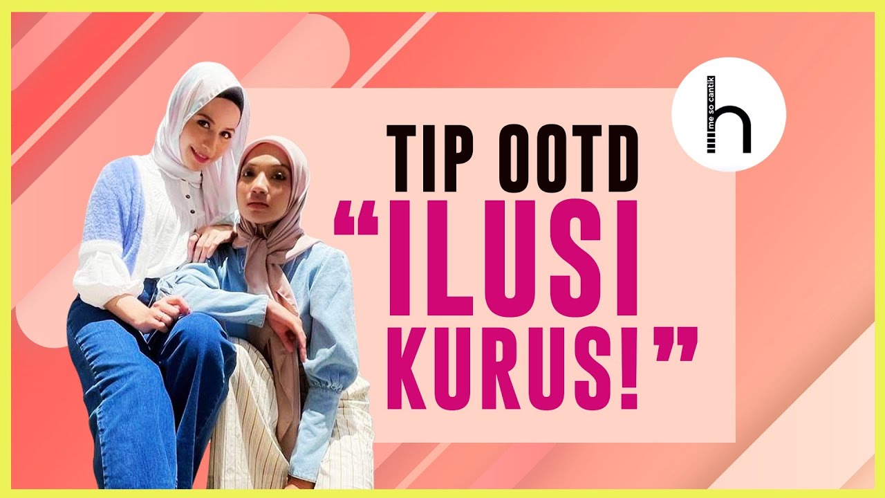 Mix & Match Ootd Ilusi Kurus