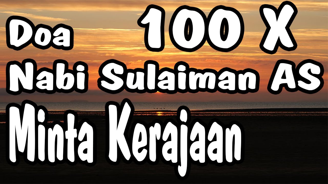Doa Nabi Sulaiman AS "Minta Kerajaan" 100 X QS. Saad 35