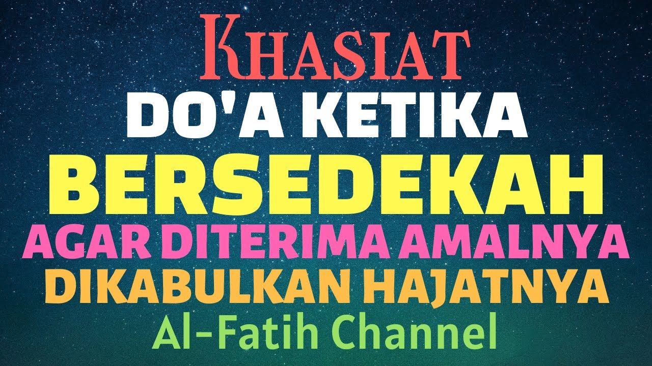 KHASIAT DOA KETIKA BERSEDEKAH AGAR DITERIMA AMALNYA, DIKABULKAN HAJATNYA | Al-Fatih Channel