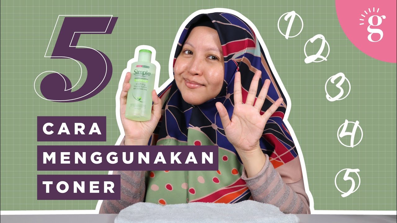 5 Cara Menggunakan Toner dengan Betul! (Tutorial)