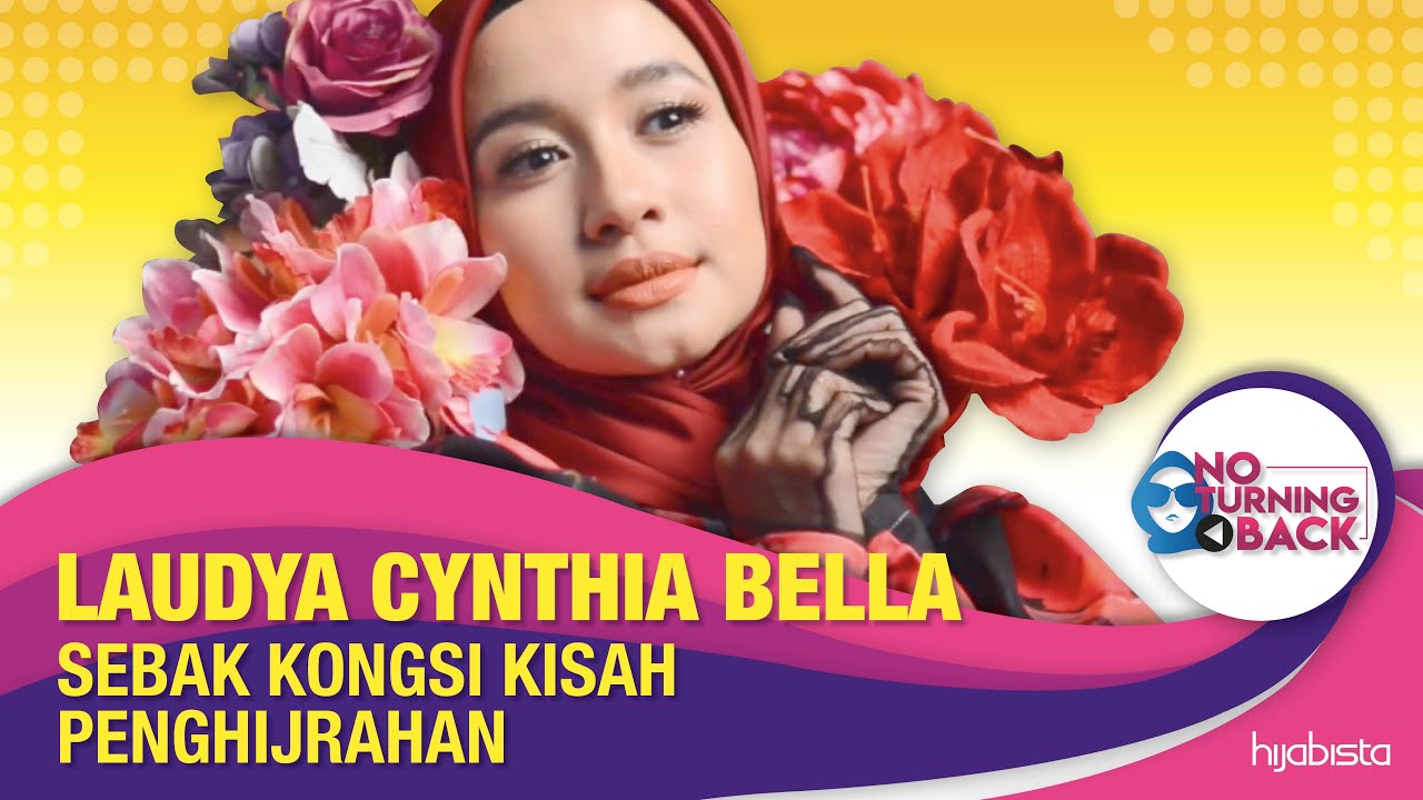 NO TURNING BACK: Laudya Cynthia Bella Sebak Cerita Kisah Penghijrahan