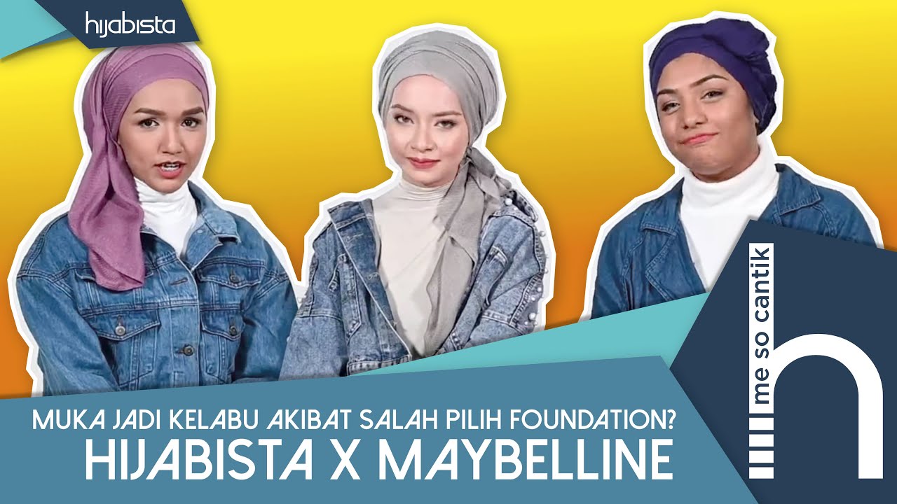 Muka Akan Kelabu, Kalau Salah Pilih Foundation? Me So Cantik Hijabista X Maybelline.