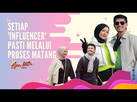 Setiap 'Influencer' Pasti Melalui Proses Matang-  Hafiz Mahamad & Syafiqah Aina