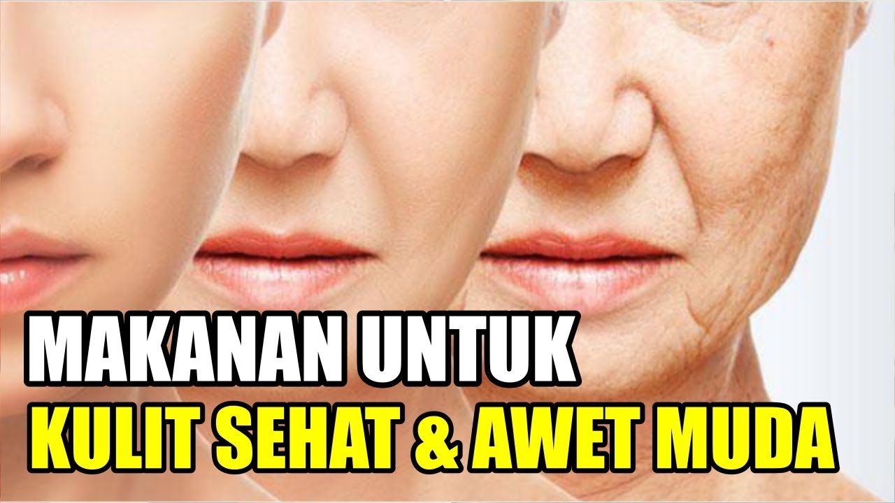 7 Makanan Untuk Kulit Sehat dan Awet Muda | Best Food For Healthy Skin