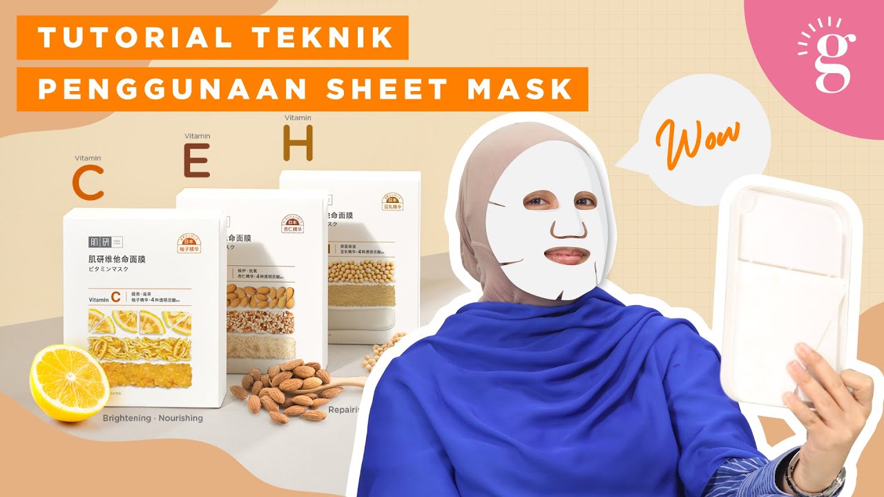 Cara Menggunakan dan Memilih Sheet Mask yang Betul (Tutorial)