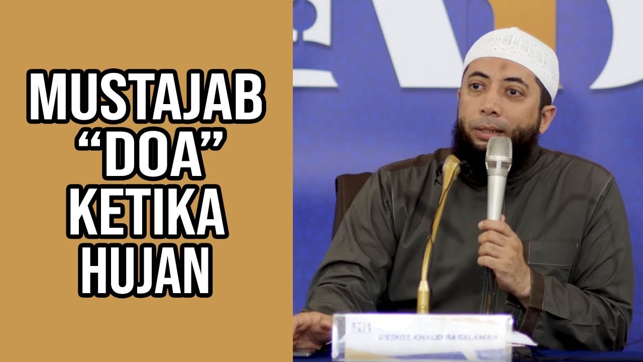 BANYAK YANG BELUM TAU MUSTAJABNYA DOA KETIKA HUJAN - USTADZ KHALID BASALAMAH