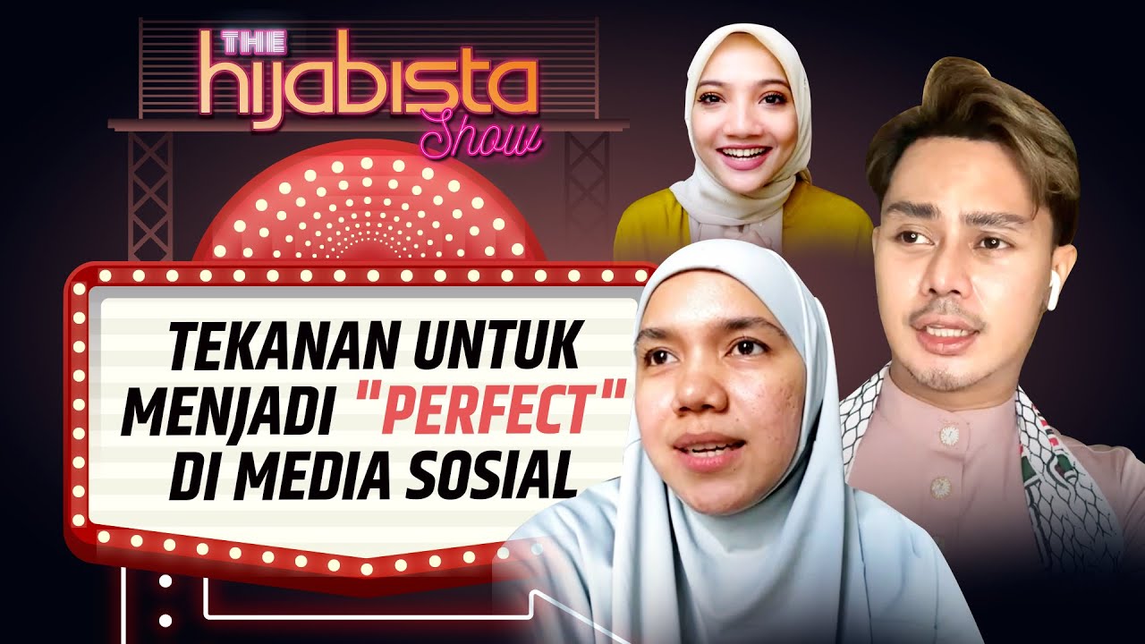 Tekanan Untuk Menjadi "Perfect" Di Media Sosial | The Hijabista Show