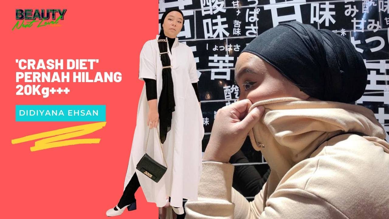 ‘Crash Diet’ , Didiyana Ehsan pernah hilang 20++Kg | Beauty Next Level